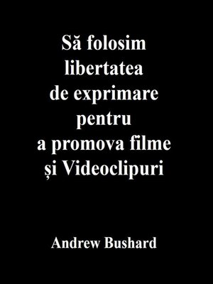 cover image of Să folosim libertatea de exprimare pentru a promova filme și Videoclipuri